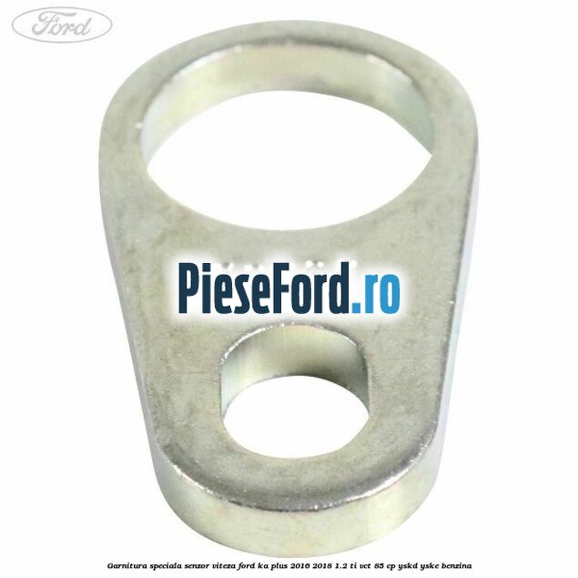 Garnitura speciala senzor viteza Ford Ka plus 2016-2018 1.2 Ti-VCT 85 cp YSKD, YSKE benzina