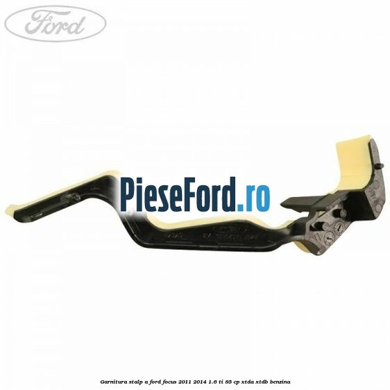 Garnitura stalp A Ford Focus 2011-2014 1.6 Ti 85 cp XTDA, XTDB benzina