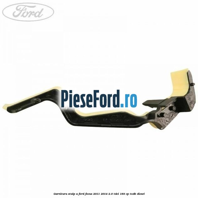 Garnitura stalp A Ford Focus 2011-2014 2.0 TDCi 163 cp TXDB diesel