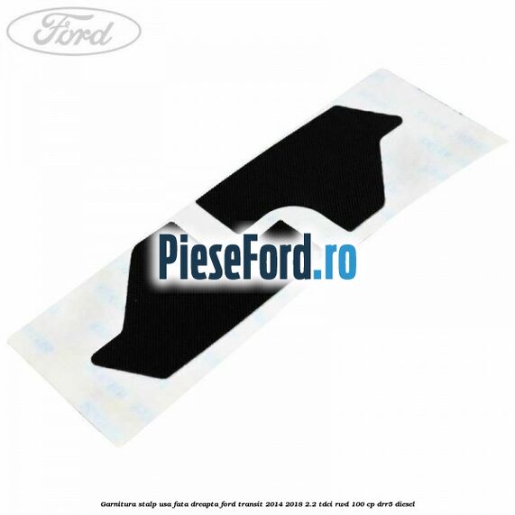 Garnitura stalp usa fata dreapta Ford Transit 2014-2018 2.2 TDCi RWD 100 cp DRR5 diesel