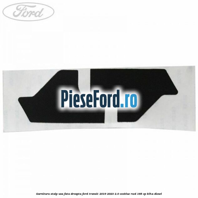Garnitura stalp usa fata dreapta Ford Transit 2019-2023 2.0 EcoBlue RWD 165 cp Garnitura stalp usa fata dreapta Ford Transit 2019-2023 2.0 EcoBlue RWD 165 cp BLHA diesel