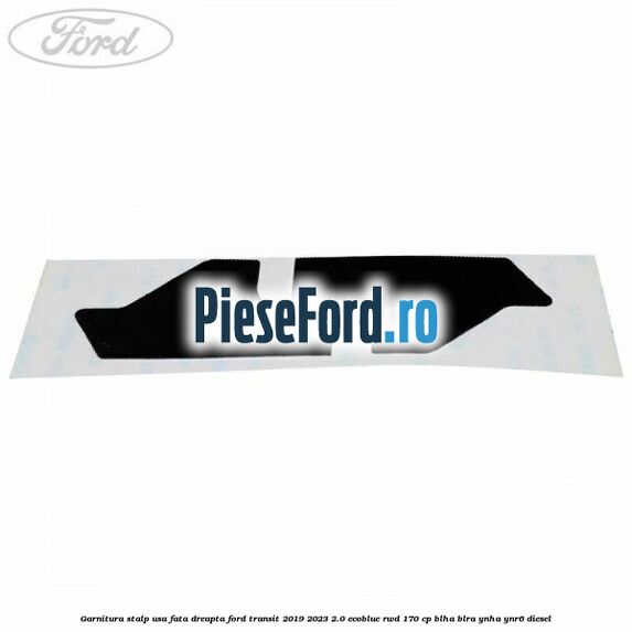 Garnitura stalp usa fata dreapta Ford Transit 2019-2023 2.0 EcoBlue RWD 170 cp BLHA, BLRA, YNHA, YNR6 diesel
