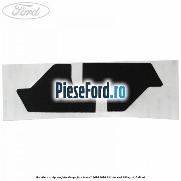 Garnitura stalp usa fata stanga Ford Transit 2014-2018 2.2 TDCi RWD 100 cp DRR5 diesel