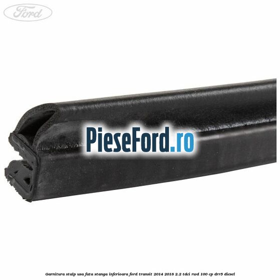 Garnitura stalp usa fata stanga inferioara Ford Transit 2014-2018 2.2 TDCi RWD 100 cp DRR5 diesel