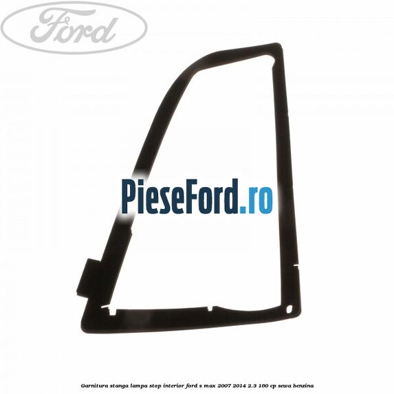 Garnitura stanga lampa stop interior Ford S-Max 2007-2014 2.3 160 cp Garnitura stanga lampa stop interior Ford S-Max 2007-2014 2.3 160 cp SEWA benzina