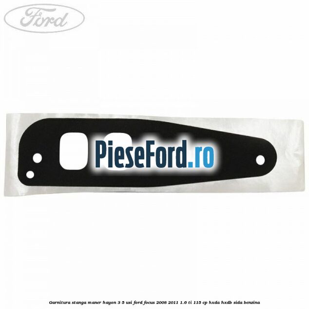 Garnitura stanga maner hayon 3/5 usi Ford Focus 2008-2011 1.6 Ti 115 cp HXDA, HXDB, SIDA benzina