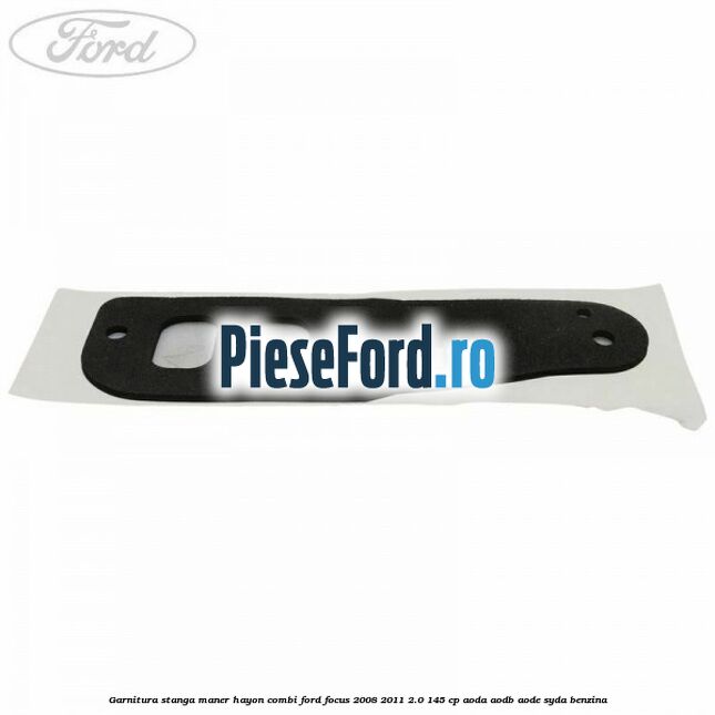 Garnitura stanga maner hayon combi Ford Focus 2008-2011 2.0 145 cp AODA, AODB, AODE, SYDA benzina