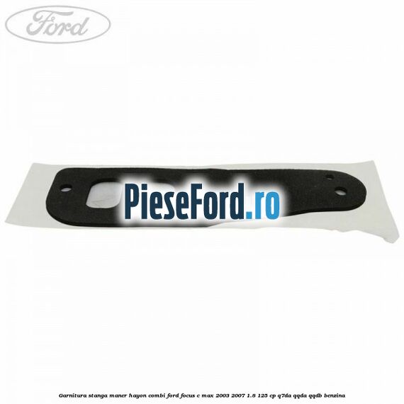 Garnitura stanga maner hayon combi Ford Focus C-Max 2003-2007 1.8 125 cp Q7DA, QQDA, QQDB benzina