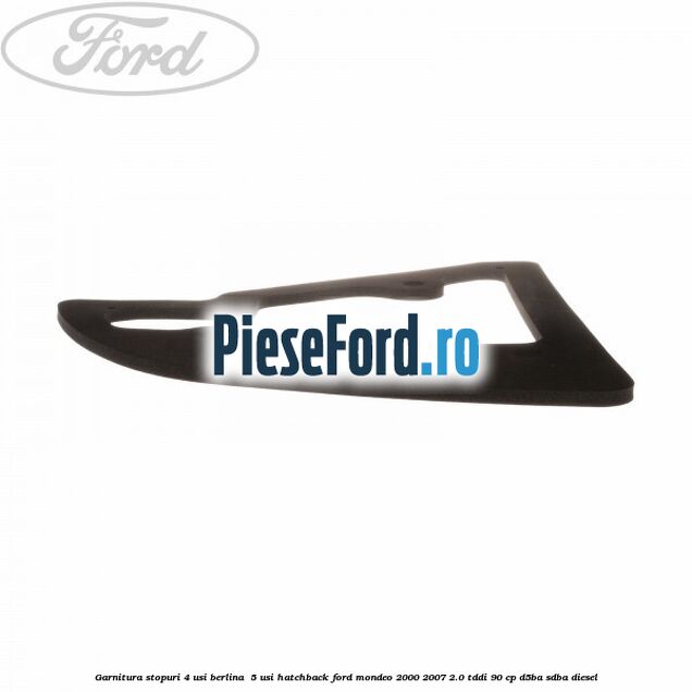 Garnitura stopuri 4 usi berlina/ 5 usi hatchback Ford Mondeo 2000-2007 2.0 TDDI 90 cp D5BA, SDBA diesel