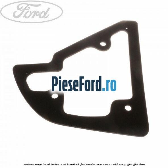 Garnitura stopuri 4 usi berlina/ 5 usi hatchback Ford Mondeo 2000-2007 2.2 TDCi 155 cp QJBA, QJBB diesel