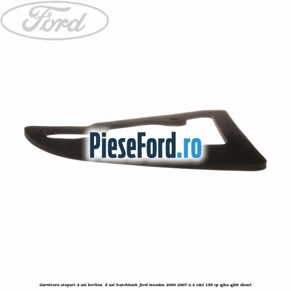 Garnitura stopuri 4 usi berlina/ 5 usi hatchback Ford Mondeo 2000-2007 2.2 TDCi 155 cp QJBA, QJBB diesel