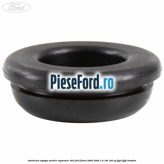 Garnitura supapa aerisire separator ulei Ford Fiesta 2005-2008 1.6 16V 100 cp FYJA, FYJB benzina