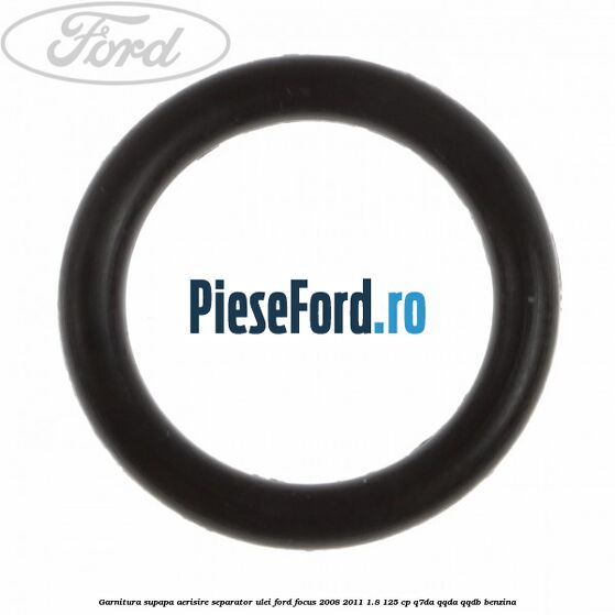 Garnitura, supapa aerisire separator ulei Ford Focus 2008-2011 1.8 125 cp Q7DA, QQDA, QQDB benzina