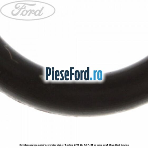 Garnitura, supapa aerisire separator ulei Ford Galaxy 2007-2014 2.0 145 cp AOWA, AOWB, TBWA, TBWB benzina