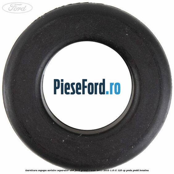 Garnitura supapa aerisire separator ulei Ford Grand C-Max 2011-2015 1.6 Ti 125 cp PNDA, PNDD benzina