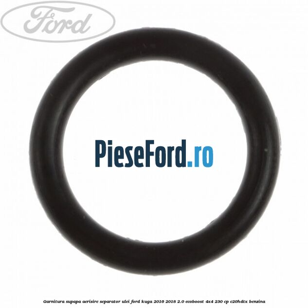 Garnitura, supapa aerisire separator ulei Ford Kuga 2016-2018 2.0 EcoBoost 4x4 230 cp C20HDTX benzina