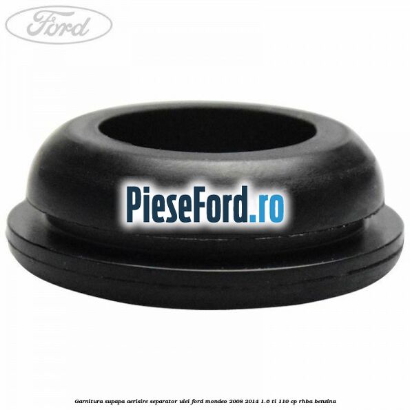 Garnitura supapa aerisire separator ulei Ford Mondeo 2008-2014 1.6 Ti 110 cp