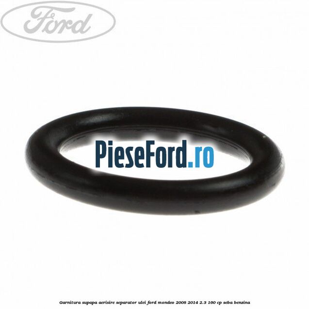 Garnitura, supapa aerisire separator ulei Ford Mondeo 2008-2014 2.3 160 cp SEBA benzina