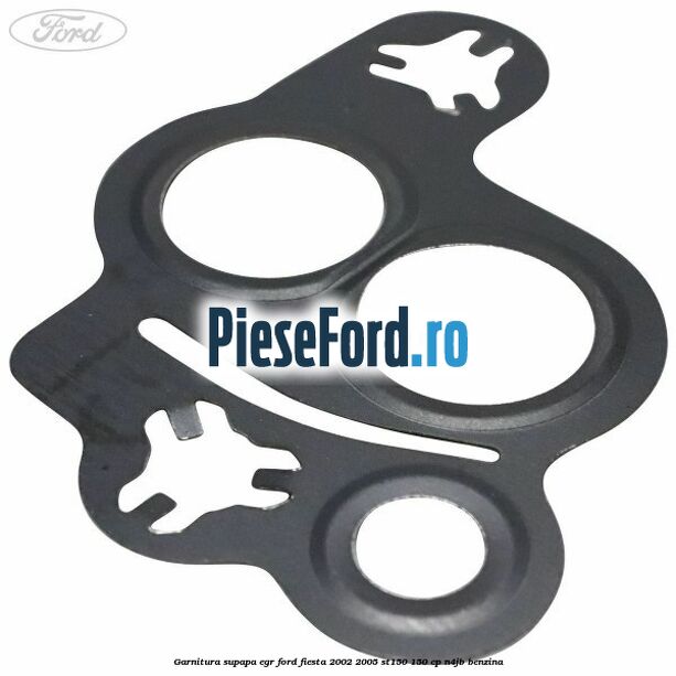 Garnitura supapa EGR Ford Fiesta 2002-2005 ST150 150 cp N4JB benzina