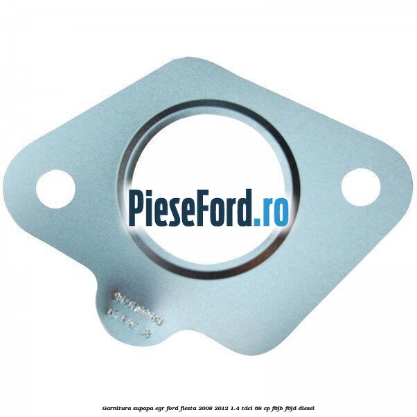 Garnitura, supapa EGR Ford Fiesta 2008-2012 1.4 TDCi 68 cp F6JB, F6JD diesel