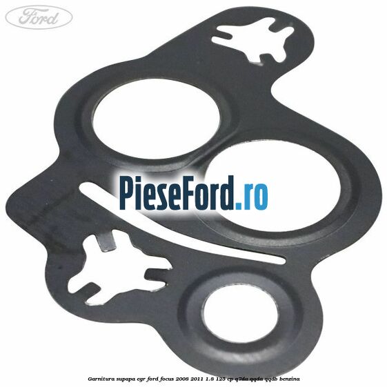 Garnitura supapa EGR Ford Focus 2008-2011 1.8 125 cp Q7DA, QQDA, QQDB benzina