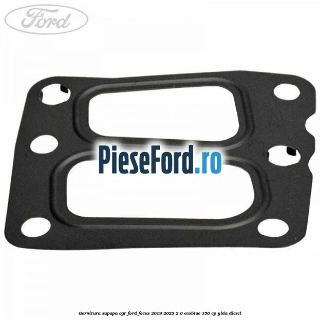 Garnitura supapa EGR Ford Focus 2019-2023 2.0 EcoBlue 150 cp YLDA diesel