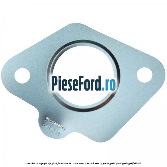 Garnitura, supapa EGR Ford Focus C-Max 2003-2007 1.6 TDCi 109 cp G8DA, G8DB, G8DD, G8DE, G8DF diesel