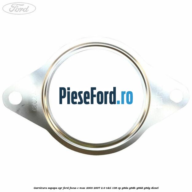 Garnitura supapa EGR Ford Focus C-Max 2003-2007 2.0 TDCi 136 cp Garnitura supapa EGR Ford Focus C-Max 2003-2007 2.0 TDCi 136 cp G6DA, G6DB, G6DD, G6DG diesel