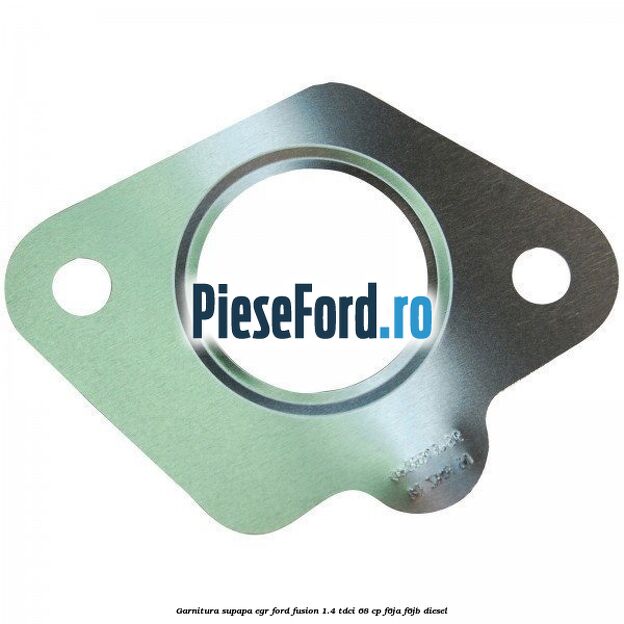 Garnitura, supapa EGR Ford Fusion 1.4 TDCi 68 cp F6JA, F6JB diesel
