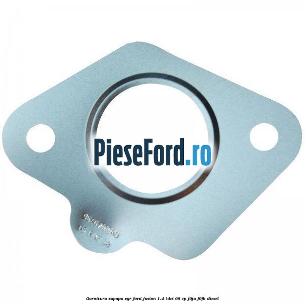 Garnitura, supapa EGR Ford Fusion 1.4 TDCi 68 cp F6JA, F6JB diesel