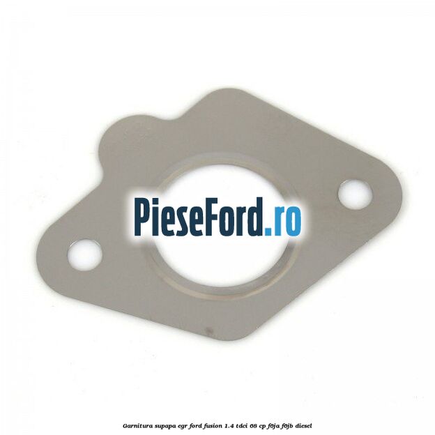 Garnitura, supapa EGR Ford Fusion 1.4 TDCi 68 cp F6JA, F6JB diesel