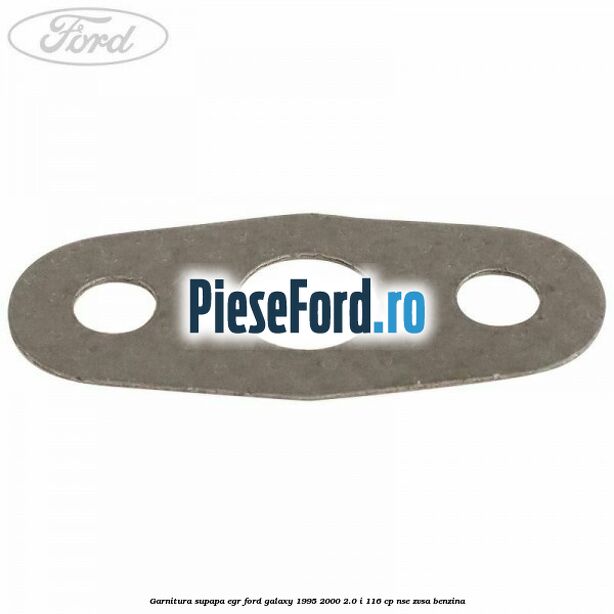 Garnitura supapa EGR Ford Galaxy 1995-2000 2.0 i 116 cp NSE, ZVSA benzina