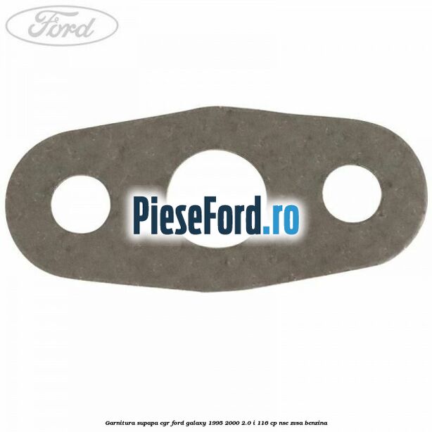 Garnitura supapa EGR Ford Galaxy 1995-2000 2.0 i 116 cp NSE, ZVSA benzina