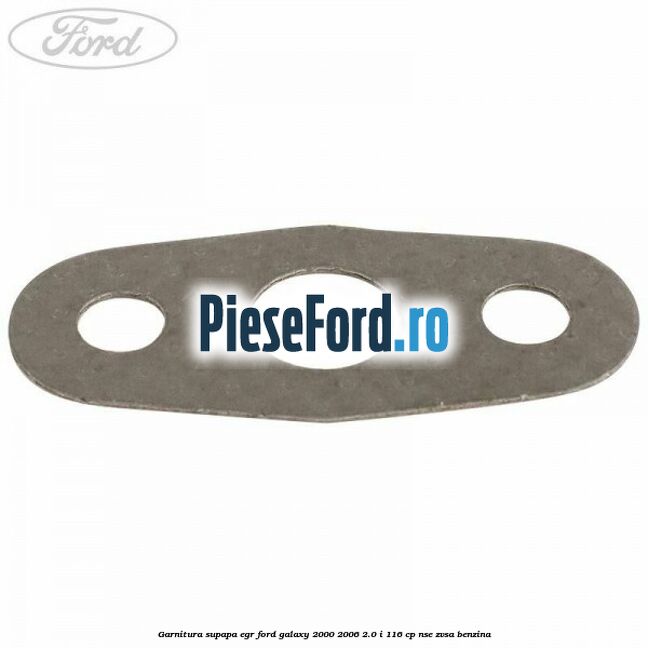 Garnitura supapa EGR Ford Galaxy 2000-2006 2.0 i 116 cp NSE, ZVSA benzina