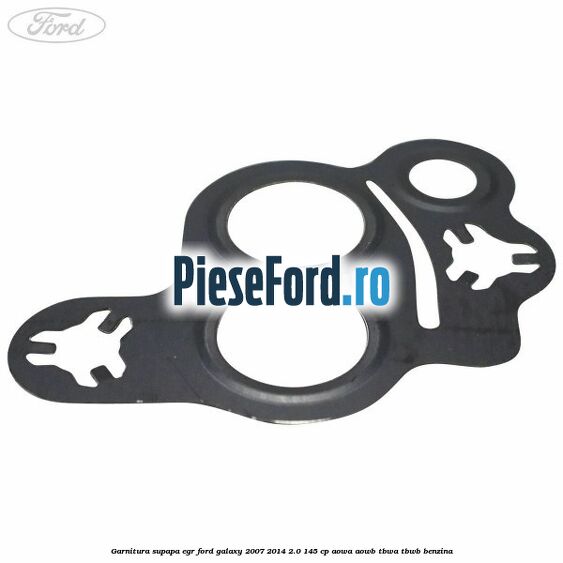 Garnitura supapa EGR Ford Galaxy 2007-2014 2.0 145 cp Garnitura supapa EGR Ford Galaxy 2007-2014 2.0 145 cp AOWA, AOWB, TBWA, TBWB benzina