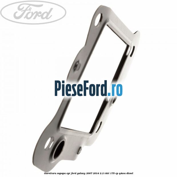Garnitura supapa EGR Ford Galaxy 2007-2014 2.2 TDCi 175 cp Q4WA diesel