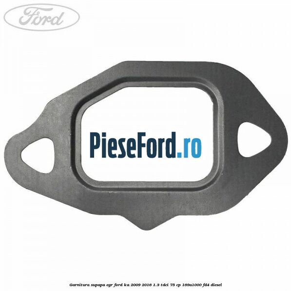 Garnitura supapa EGR Ford Ka 2009-2016 1.3 TDCi 75 cp 169A1000, FD4 diesel