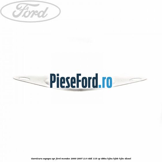 Garnitura supapa EGR Ford Mondeo 2000-2007 2.0 TDDI 115 cp Garnitura supapa EGR Ford Mondeo 2000-2007 2.0 TDDI 115 cp D6BA, HJBA, HJBB, HJBC diesel