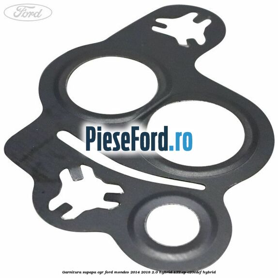Garnitura supapa EGR Ford Mondeo 2014-2018 2.0 Hybrid 177 cp C20EDEF hybrid