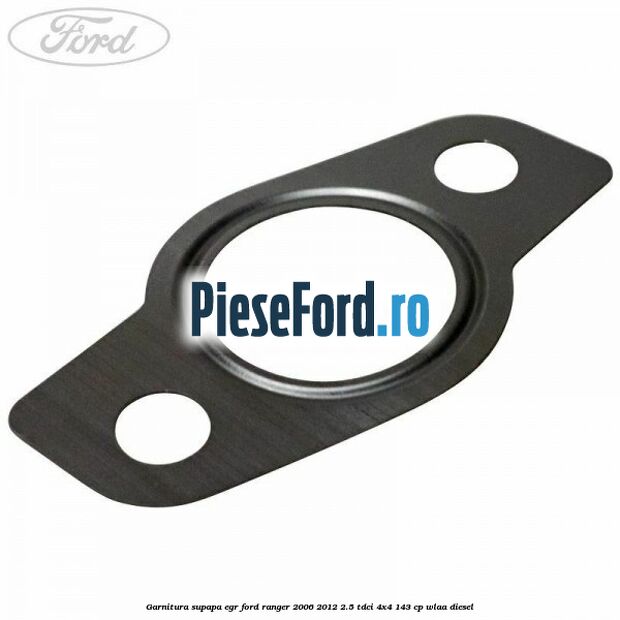 Garnitura supapa EGR Ford Ranger 2006-2012 2.5 TDCi 4x4 143 cp WLAA diesel