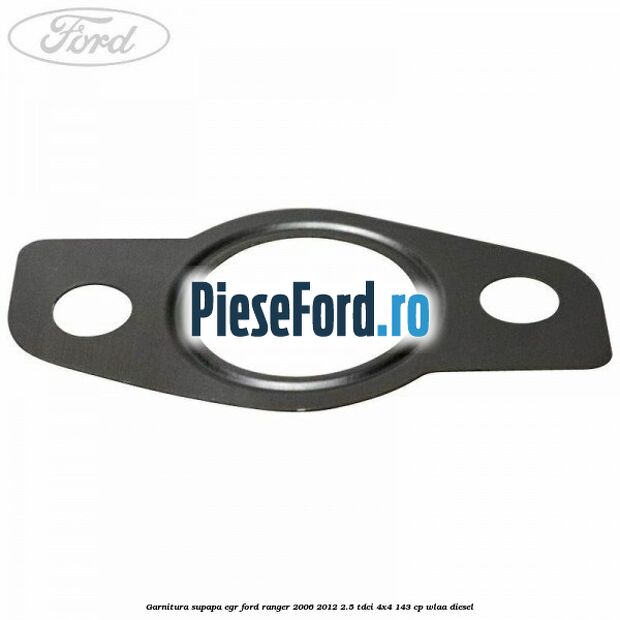 Garnitura supapa EGR Ford Ranger 2006-2012 2.5 TDCi 4x4 143 cp WLAA diesel