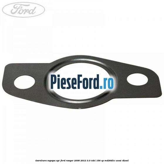 Garnitura supapa EGR Ford Ranger 2006-2012 3.0 TDCi 156 cp MD30DITC, WEAT diesel