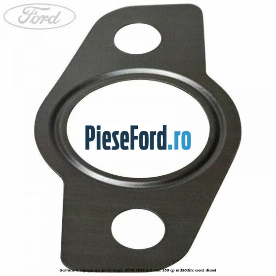 Garnitura supapa EGR Ford Ranger 2006-2012 3.0 TDCi 156 cp MD30DITC, WEAT diesel
