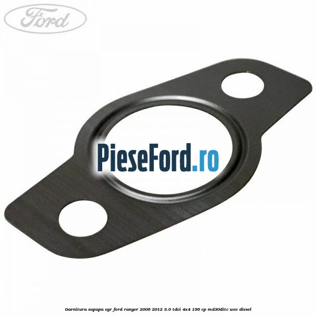 Garnitura supapa EGR Ford Ranger 2006-2012 3.0 TDCi 4x4 156 cp MD30DITC, WEC diesel