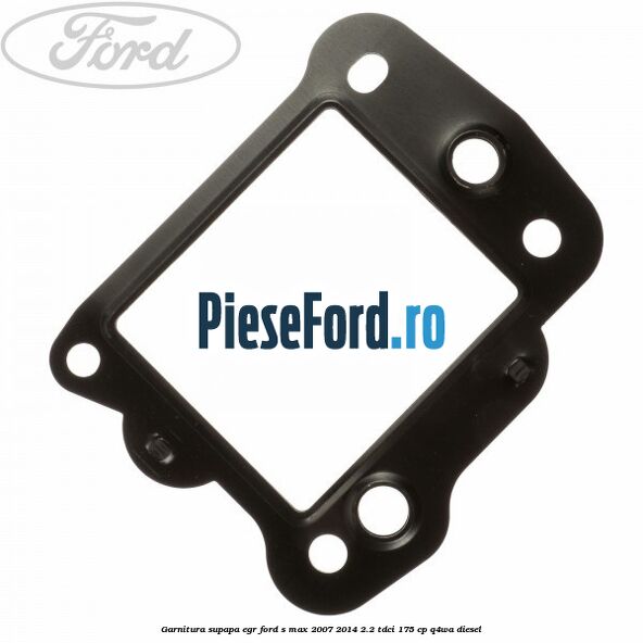 Garnitura supapa EGR Ford S-Max 2007-2014 2.2 TDCi 175 cp Q4WA diesel