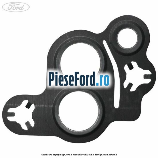 Garnitura supapa EGR Ford S-Max 2007-2014 2.3 160 cp Garnitura supapa EGR Ford S-Max 2007-2014 2.3 160 cp SEWA benzina