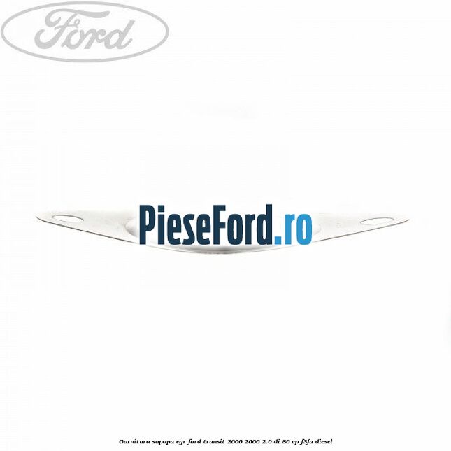 Garnitura supapa EGR Ford Transit 2000-2006 2.0 DI 86 cp F3FA diesel
