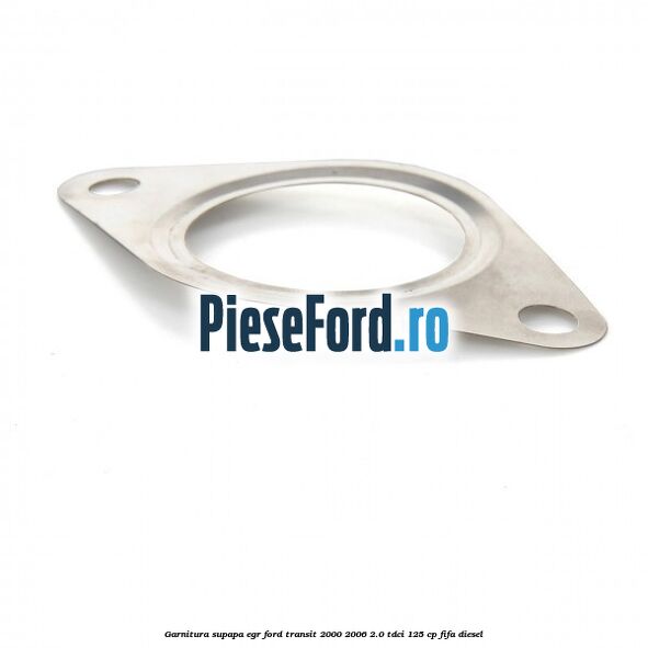 Garnitura supapa EGR Ford Transit 2000-2006 2.0 TDCi 125 cp FIFA diesel