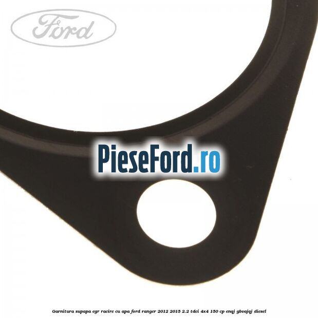 Garnitura supapa EGR racire cu apa Ford Ranger 2012-2015 2.2 TDCi 4x4 150 cp ENQJ, GBVAJQJ diesel