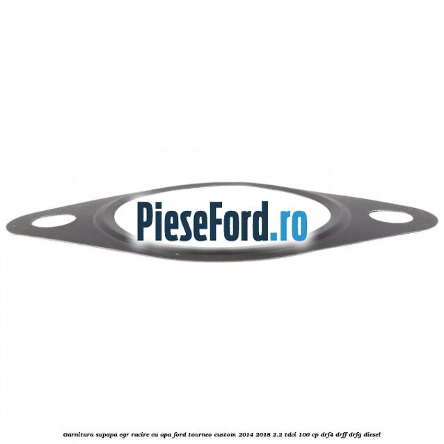 Garnitura supapa EGR racire cu apa Ford Tourneo Custom 2014-2018 2.2 TDCi 100 cp DRF4, DRFF, DRFG diesel